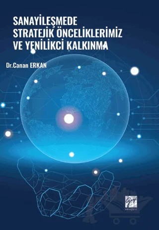 Sanayileşmede Stratejik Önceliklerimiz ve Yenilikçi Kalkınma – Canan Erkan – Gazi Kitabevi kitap kapağı
