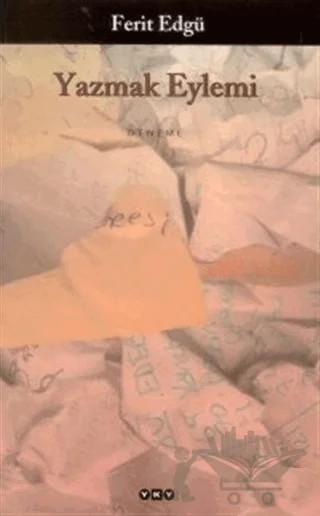 Yazmak Eylemi – Ferit Edgü – Yapı Kredi Yayınları kitap kapağı