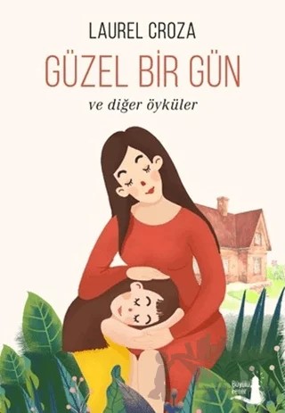 Güzel Bir Gün – Laurel Croza – Büyülü Fener Yayınları kitap kapağı