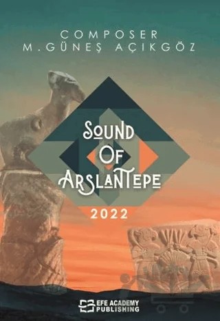 Sound Of Arslantepe – Mehmet Güneş Açıkgöz – Efe Akademi Yayınları kitap kapağı