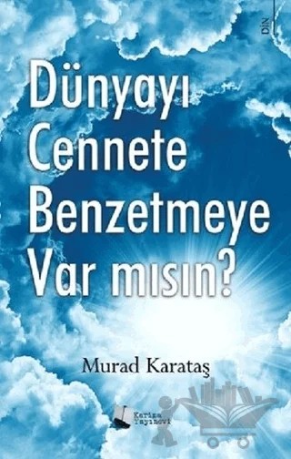 Dünyayı Cennete Benzetmeye Var mısın? – Murad Karataş – Karina Yayınevi kitap kapağı