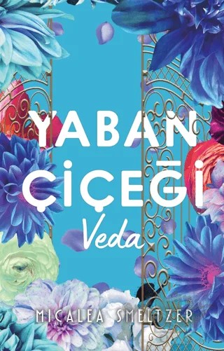 Yaban Çiçegi Veda – Micalea Smeltzer – Ren Kitap kitap kapağı