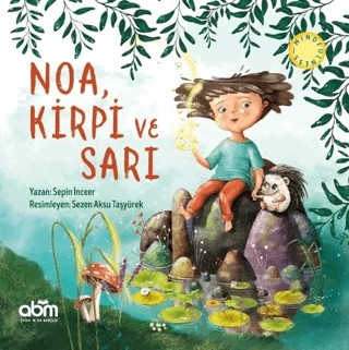 Noa, Kirpi ve Sarı – Sepin İnceer – Abm Yayınevi kitap kapağı