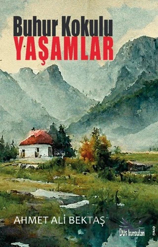 Buhur Kokulu Yaşamlar – Ahmet Ali Bektaş – Düş Kurguları Yayıncılık kitap kapağı