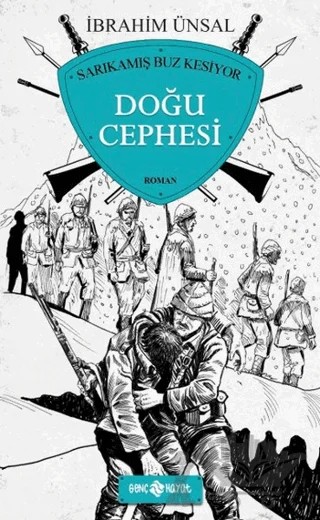 Doğu Cephesi - Sarıkamış Buz Kesiyor – İbrahim Ünsal – Genç Hayat kitap kapağı