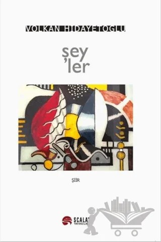 Şeyler – Volkan Hidayetoğlu – Scala Yayıncılık kitap kapağı