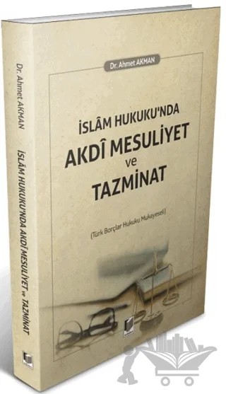 İslam Hukuku'nda Akdi Mesuliyet ve Tazminat – Ahmet Akman – Adalet Yayınevi kitap kapağı