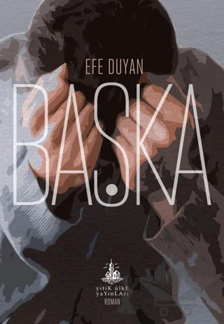 Başka – Efe Duyan – Yitik Ülke Yayınları kitap kapağı