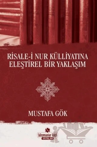 Risale-i Nur Külliyatına Eleştirel Bir Yaklaşım – Mustafa Gök – Süleymaniye Vakfı Yayınları kitap kapağı