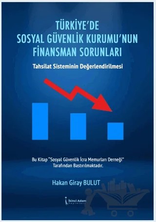 Türkiye’de Sosyal Güvenlik Kurumu’nun Finansman Sorunları – Hakan Giray Bulut – İkinci Adam Yayınları kitap kapağı