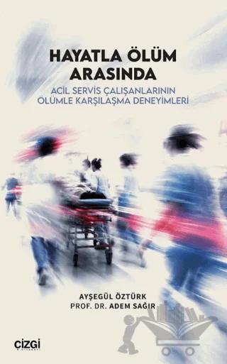 Hayatla Ölüm Arasında – Ayşegül Öztürk, Adem Sağır – Çizgi Kitabevi Yayınları kitap kapağı