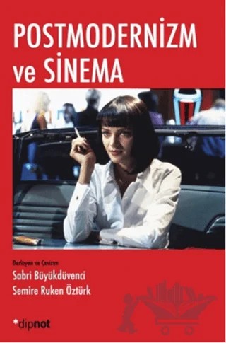 Postmodernizm ve Sinema – Sabri Büyükdüvenci, Semire Ruken Öztürk – Dipnot Yayınları kitap kapağı