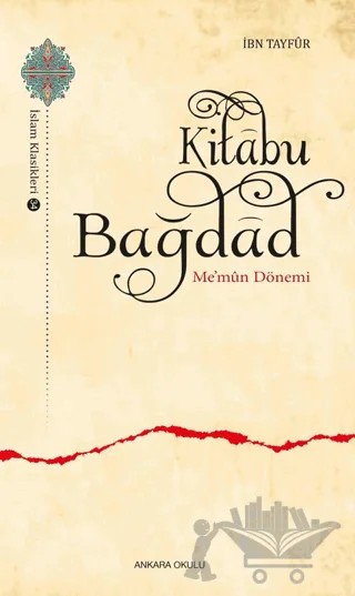 Kitabu Bağdad - Me’mun Dönemi – İbn Tayfur – Ankara Okulu Yayınları kitap kapağı