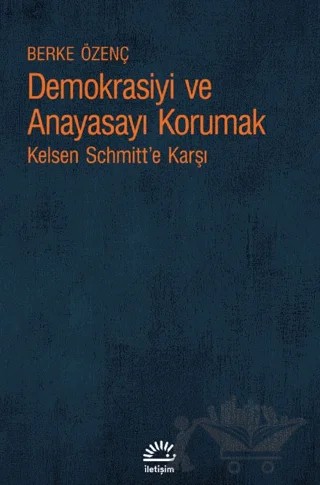 Demokrasiyi ve Anayasayı Korumak – Berke Özenç – İletişim Yayınevi kitap kapağı
