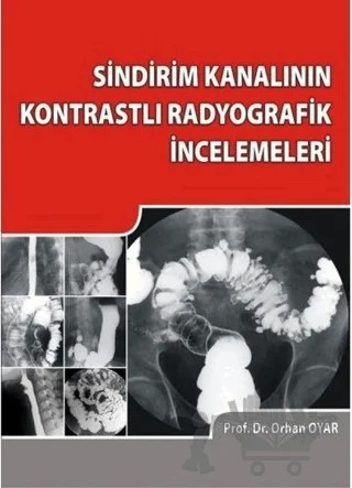 Sindirim Kanalının Kontrastlı Radyografik İncelemeleri – Orhan Oyar – İstanbul Tıp Kitabevi kitap kapağı