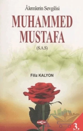 Alemlerin Sevgilisi Muhammed Mustafa (S.A.S) – Filiz Kalyon – Akçağ Yayınları kitap kapağı