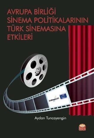 Avrupa Birliği Sinema Politikalarının Türk Sinemasına Etkileri – Aydan Tuncayengin – Nobel Bilimsel Eserler kitap kapağı