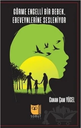 Görme Engelli Bir Bebek, Ebeveynlerine Sesleniyor – Canan Çam – Somut Yayınları kitap kapağı