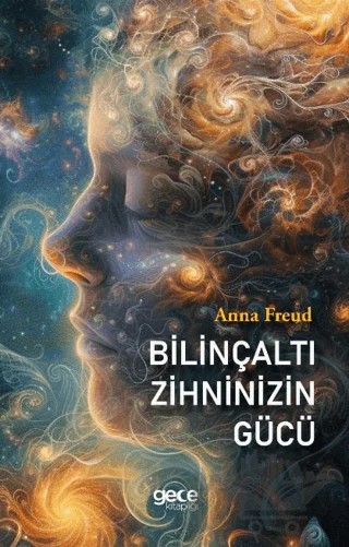 Bilinçaltı Zihninizin Gücü – Anna Freud – Gece Kitaplığı kitap kapağı