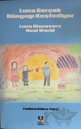 Luna Gerçek Dünyayı Keşfediyor – Fadime Kübra Yaka – Yüzde İki Yayınları kitap kapağı