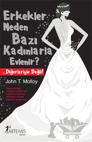 Erkekler Neden Bazı Kadınlarla Evlenir? – John T. Molloy – Artemis Yayınları kitap kapağı