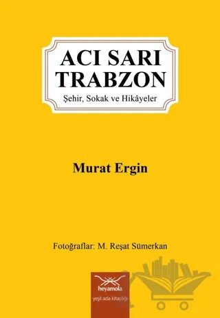 Acı Sarı Trabzon – Murat Ergin – Heyamola Yayınları kitap kapağı