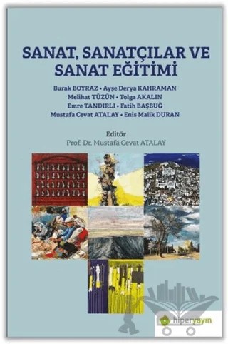 Sanat, Sanatçılar ve Sanat Eğitimi – Ayşe Derya Kahraman, Burak Boyraz, Emre Tandırlı, Enis Malik Duran, Fatih Başbuğ, Melihat Tüzün, Mustafa Cevat Atalay, Tolga Akalın – Hiperlink Yayınları kitap kapağı