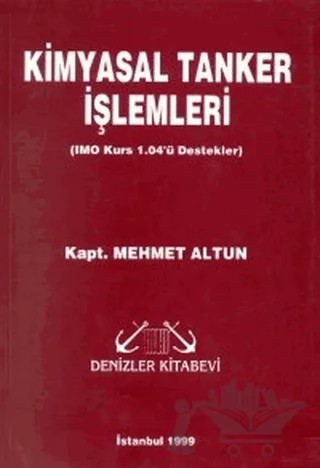 Kimyasal Tanker İşlemleri (IMO Kurs 1.04’ü Destekler) – Mehmet Altun – Denizler Kitabevi kitap kapağı