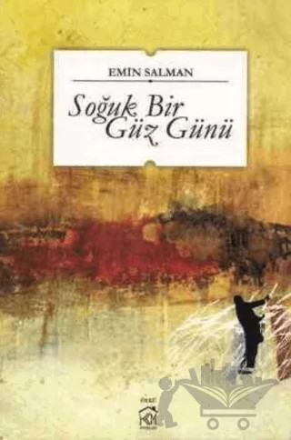Soğuk Bir Güz Günü – Emin Salman – Kurgu Kültür Merkezi kitap kapağı
