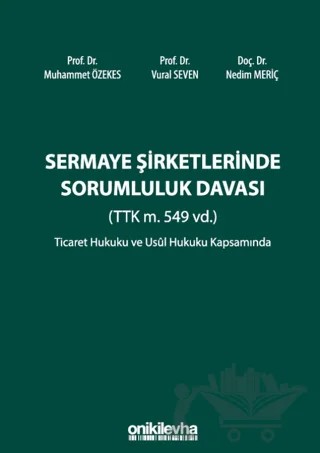 Sermaye Şirketlerinde Sorumluluk Davası (TTK m. 549 vd.) – Vural Seven, Muhammet Özekes, Nedim Meriç – On İki Levha Yayınları kitap kapağı