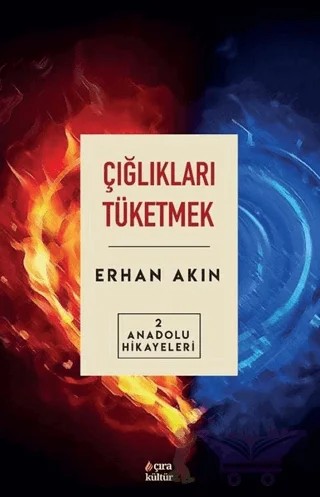 Çığlıkları Tüketmek – Erhan Akın – Çıra Yayınları kitap kapağı