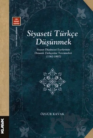 Siyaseti Türkçe Düşünmek – Özgür Kavak – Klasik Yayınları kitap kapağı
