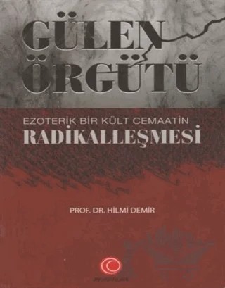 Gülen Örgütü Ezoterik Bir Kült Cemaatin Radikalleşmesi – Hilmi Demir – Anadolu Ay Yayınları kitap kapağı