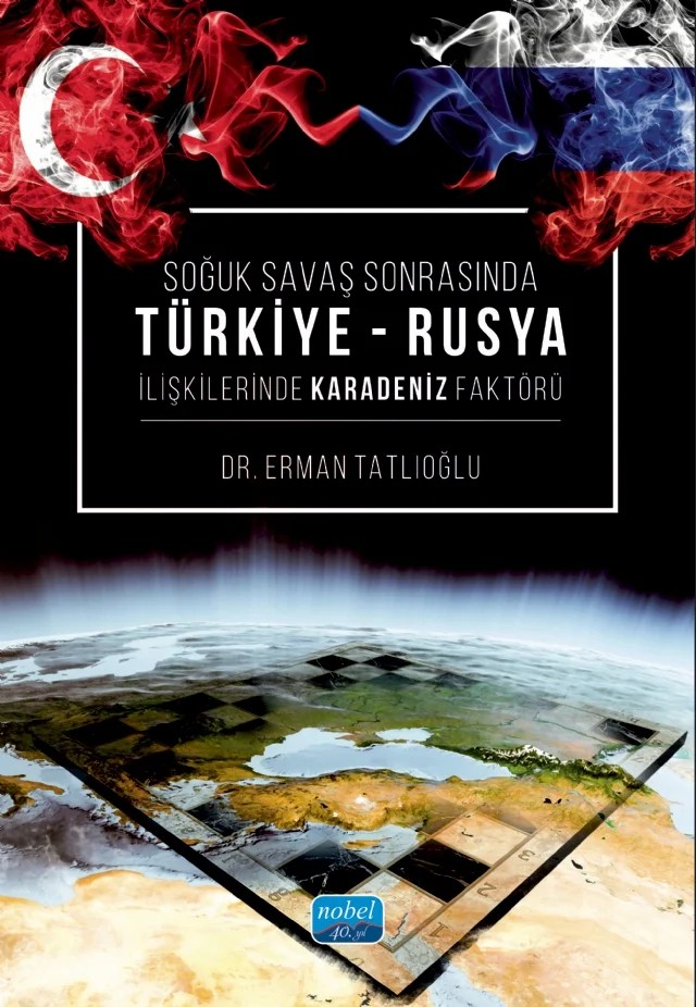 Soğuk Savaş Sonrasında TÜRKİYE - RUSYA İlişkilerinde Karadeniz Faktörü – Erman Tatlıoğlu – Nobel Akademik Yayıncılık kitap kapağı