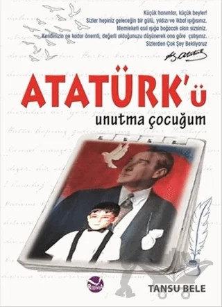 Atatürk’ü Unutma Çocuğum – Tansu Bele – Rodinya Kitap kitap kapağı