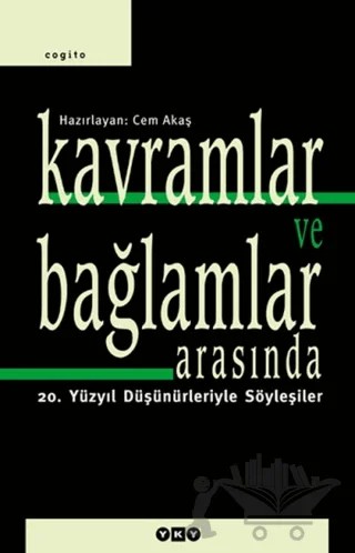 Kavramlar ve Bağlamlar Arasında 20. Yüzyıl Düşünürleriyle Söyleşiler – Derleme – Yapı Kredi Yayınları kitap kapağı