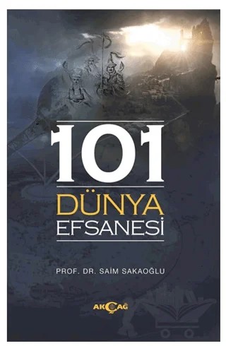 101 Dünya Efsanesi – Saim Sakaoğlu – Akçağ Yayınları kitap kapağı