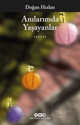 Anılarımda Yaşayanlar – Doğan Hızlan – Yapı Kredi Yayınları kitap kapağı