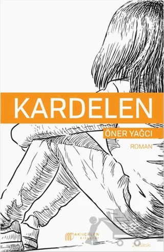 Kardelen – Öner Yağcı – Akıl Çelen Kitaplar kitap kapağı