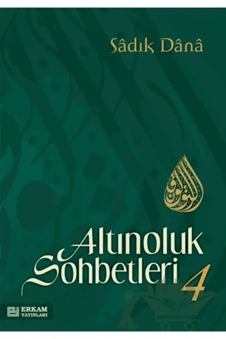 Altınoluk Sohbetleri - 4 – Sadık Dana – Erkam Yayınları kitap kapağı
