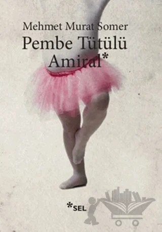 Pembe Tütülü Amiral – Mehmet Murat Somer – Sel Yayıncılık kitap kapağı