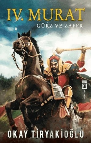 4. Murat - Gürz ve Zafer – Okay Tiryakioğlu – Timaş Yayınları kitap kapağı
