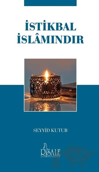 İstikbal İslamındır – Seyyid Kutub – Risale Yayınları kitap kapağı