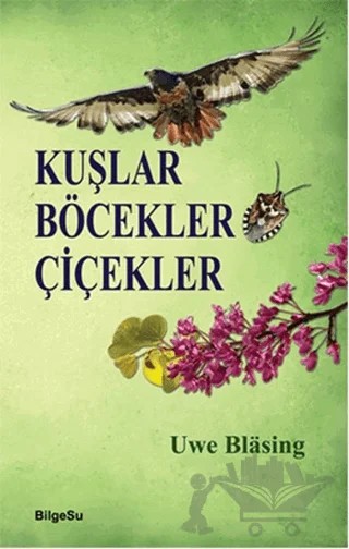 Kuşlar Böcekler Çiçekler – Uwe Blasing – BilgeSu Yayıncılık kitap kapağı