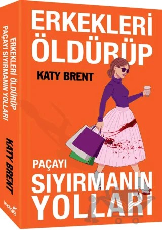 Erkekleri Öldürüp Paçayı Sıyırmanın Yolları – Katy Brent – İndigo Kitap kitap kapağı