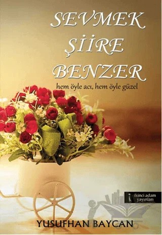 Sevmek Şiire Benzer – Yusufhan Baycan – İkinci Adam Yayınları kitap kapağı
