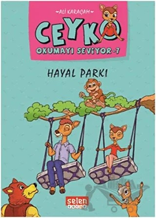 Hayal Parkı - Ceyko Okumayı Seviyor 7 – Ali Karaçam – Selen Çocuk kitap kapağı