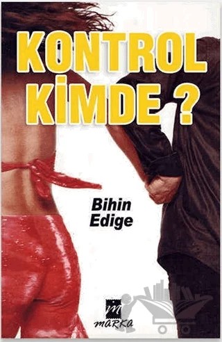 Kontrol Kimde? – Bihin Edige – Marka Yayınları kitap kapağı