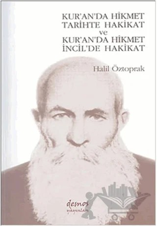 Kur’an’da Hikmet Tarihte Hakikat ve Kur’an’da Hikmet İncil’de Hakikat – Halil Öztoprak – Demos Yayınları kitap kapağı