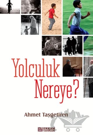 Yolculuk Nereye – Ahmet Taşgetiren – Erkam Yayınları kitap kapağı